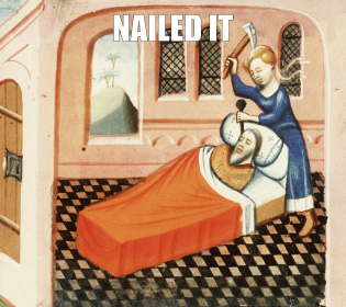 Meme van een middeleeuwse afbeelding met een vrouw die een spijker in het hoofd van een liggende man slaat. Gemaakt met de Medieval Meme Generator.