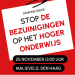Stop de bezuinigingen op het hoger onderwijs. 25 november 13:00 uur Malieveld, Den Haag